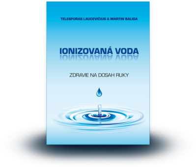 Kniha "IONIZOVANÁ VODA – Zdravie na dosah ruky"